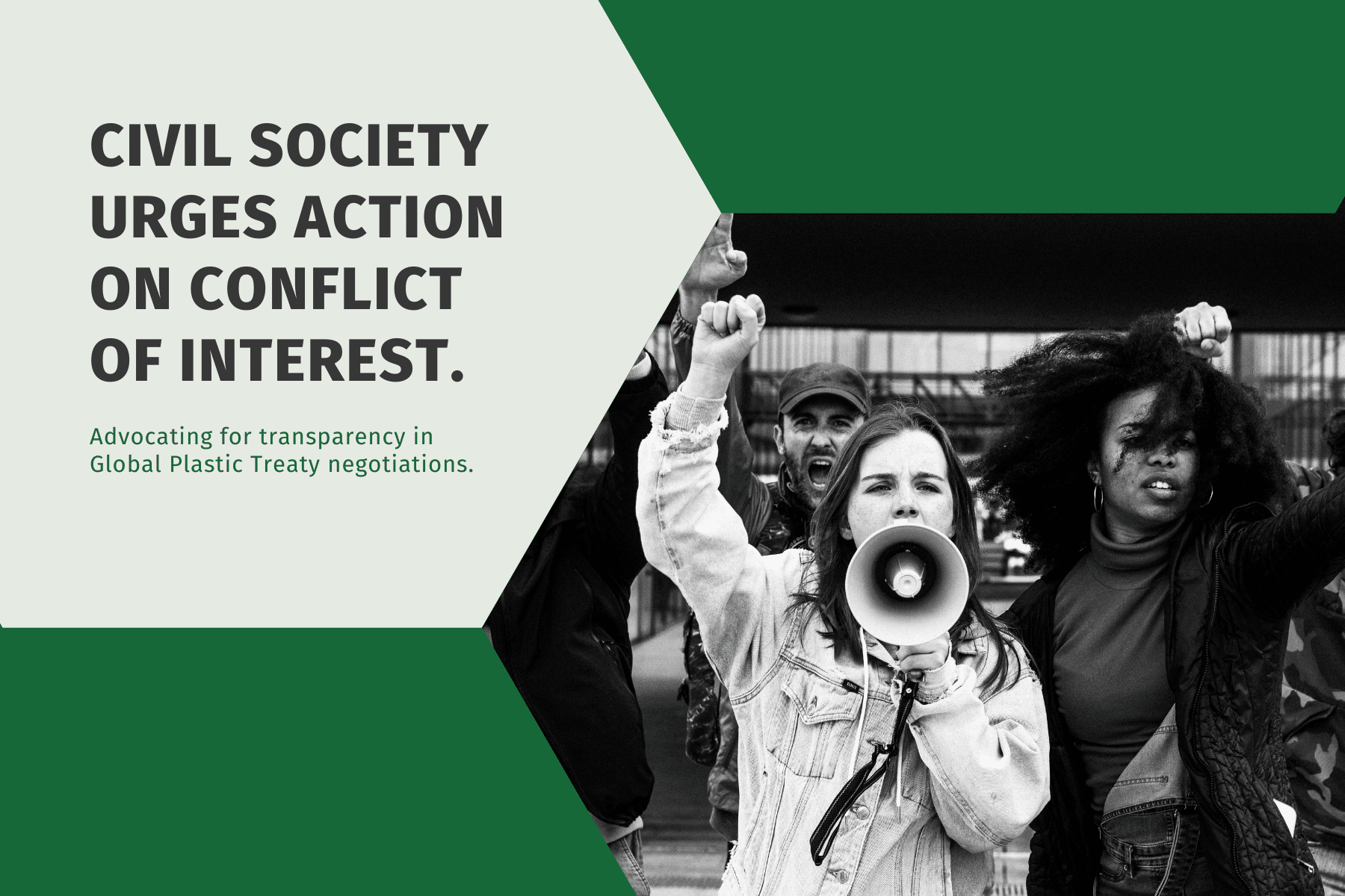 A black and white image of two women in a protest, one speaking through a sound magnifier. Text overlay in green reads: "Civil Society Urges Action on Conflict of Interest. Advocating for transparency in Global Plastic Treaty Negotiations